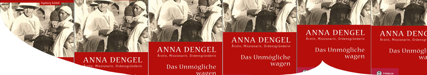 Das Buch "Das Unmögliche wagen" - die Biografie über Anna Dengel von Ingeborg Schödl